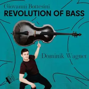 Dominik Wagner, Württembergisches Kammerorchester Heilbronn - Bottesini: Revolution of Bass (2021) [Digital Download 24/96]