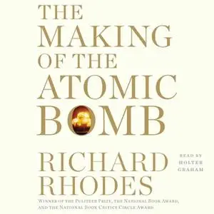 «The Making of the Atomic Bomb» by Richard Rhodes