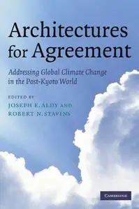 Architectures for Agreement: Addressing Global Climate Change in the Post-Kyoto World