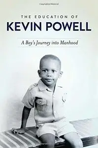 The education of Kevin Powell : a boy's journey into manhood