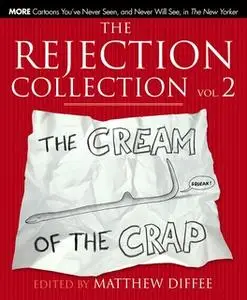 «The Rejection Collection Vol. 2: The Cream of the Crap» by Matthew Diffee