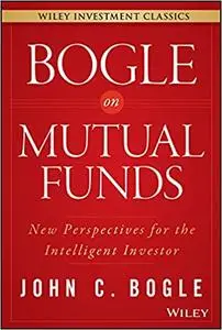 Bogle On Mutual Funds: New Perspectives For The Intelligent Investor