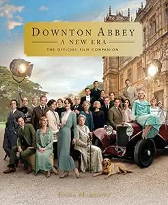 Downton Abbey: A New Era: The Official Film Companion