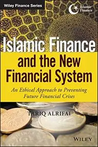 Islamic Finance and the New Financial System: An Ethical Approach to Preventing Future Financial Crises (Repost)