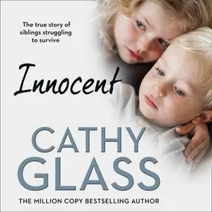 «Innocent: The True Story of Siblings Struggling to Survive» by Cathy Glass