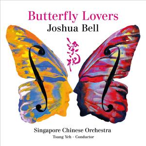 Joshua Bell, Tsung Yeh, Singapore Chinese Orchestra - Butterfly Lovers (2023)