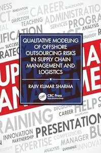 Qualitative Modeling of Offshore Outsourcing Risks in Supply Chain Management and Logistics