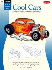Cool Cars Cartooning: Learn the Art of Cartooning Step by Step (How to Draw and Paint)