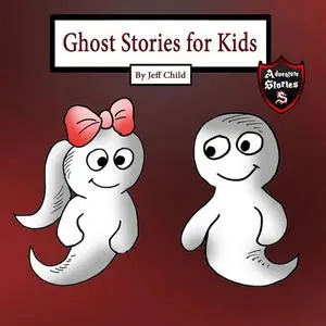 «Ghost Stories for Kids» by Jeff Child