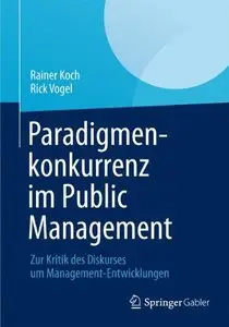 Paradigmenkonkurrenz im Public Management: Zur Kritik des Diskurses um Management-Entwicklungen (Repost)