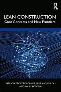 Lean Construction: Core Concepts and New Frontiers
