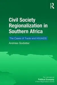 Civil Society Regionalization in Southern Africa : The Cases of Trade and HIV/AIDS