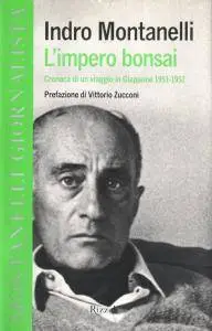 Indro Montanelli - L'impero bonsai. Cronaca di un viaggio in Giappone 1951-1952