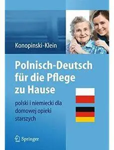 Polnisch-Deutsch für die Pflege zu Hause: polski i niemiecki dla domowej opieki starszych [Repost]