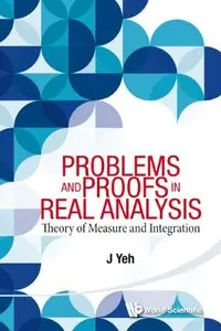 Problems and Proofs in Real Analysis: Theory of Measure and Integration