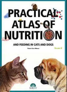 Practical Atlas of Nutrition And Feeding in Cats And Dogs, Volume II