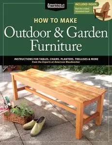 How to Make Outdoor & Garden Furniture: American Woodworker