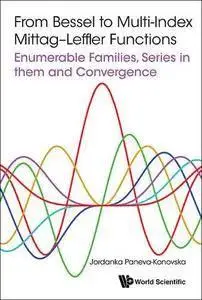 From Bessel To Multi-index Mittag-leffler Functions: Enumerable Families, Series In Them And Convergence (repost)