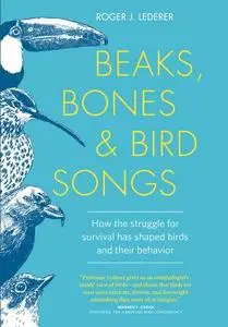 Beaks, Bones, and Bird Songs: How the Struggle for Survival Has Shaped Birds and Their Behavior (Repost)