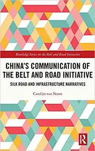 China's Communication of the Belt and Road Initiative: Silk Road and Infrastructure Narratives