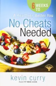 No Cheats Needed 6 Weeks to a Healthier, Better You