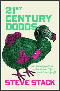 21st Century Dodos: An Endangered List of Inanimate Objects (and Other Stuff)