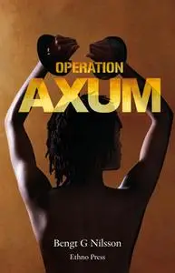 «Operation Axum» by Bengt G. Nilsson