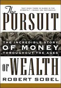 The Pursuit of Wealth - The Incredible Story of Money Throughout The Ages