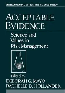 Acceptable Evidence: Science and Values in Risk Management (Repost)