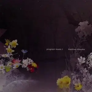 Kashiwa Daisuke - Program Music I (2007) {Noble}