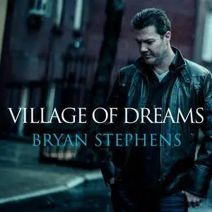 Bryan Stephens - Village of Dreams (2017)