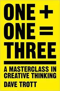 One Plus One Equals Three: A Masterclass in Creative Thinking