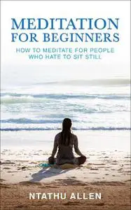 «Meditation for Beginners» by Ntathu Allen