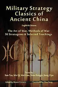 Military Strategy Classics of Ancient China - English & Chinese: The Art of War, Methods of War, 36 Stratagems & Selected Teach