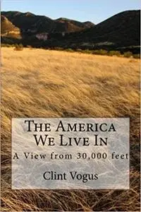 The America We Live In: A View from 30.000 feet