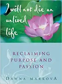 I Will Not Die an Unlived Life: Reclaiming Purpose and Passion