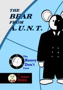 «The Bear From AUNT» by J. Robert Deans