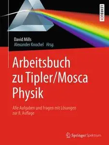 Arbeitsbuch zu Tipler/Mosca, Physik: Alle Aufgaben und Fragen mit Lösungen zur 8.Auflage