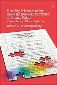 Sexuality and Transsexuality Under the European Convention on Human Rights: A Queer Reading of Human Rights Law