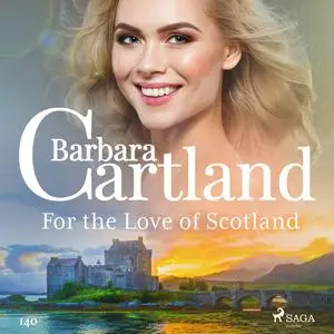 «For the Love of Scotland (Barbara Cartland's Pink Collection 140)» by Barbara Cartland
