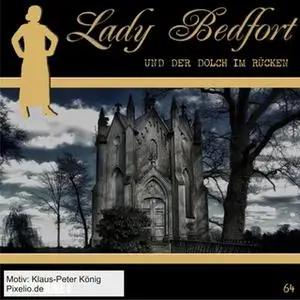 «Lady Bedfort - Folge 64: Der Dolch im Rücken» by John Beckmann,Dennis Rohling,Michael Eickhorst