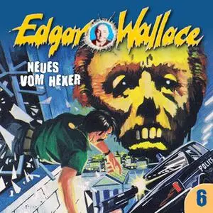 «Edgar Wallace - Folge 6: Neues vom Hexer» by Edgar Wallace,George Chevalier