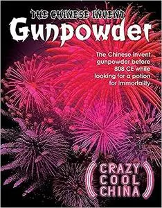 The Chinese Invent Gunpowder