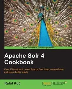 «Apache Solr 4 Cookbook» by Rafal Kuc