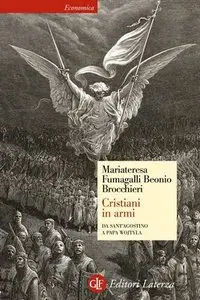 Mariateresa Fumagalli Beonio Brocchieri - Cristiani in armi. Da sant'Agostino a papa Wojtyla