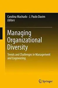 Managing Organizational Diversity: Trends and Challenges in Management and Engineering [Repost]