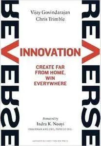 Reverse Innovation: Create Far From Home, Win Everywhere