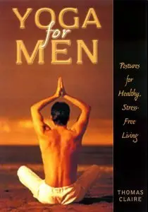 Yoga for Men: Postures for Healthy, Stress-free Living (repost)