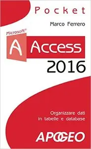 Access 2016: organizzare dati in tabelle e database