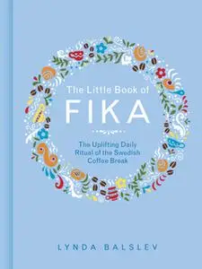 «The Little Book of Fika» by Lynda Balslev